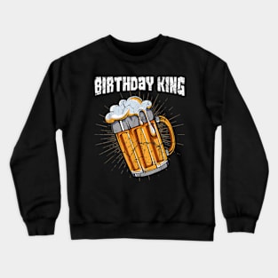 Birthday King Beer Mug Drinking Men Crewneck Sweatshirt